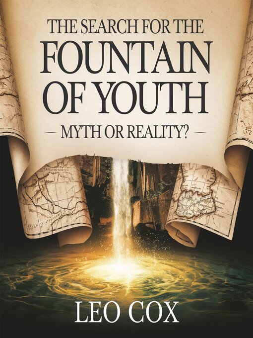 Title details for The Search for the Fountain of Youth – Myth or Reality? by Leo Cox - Available
